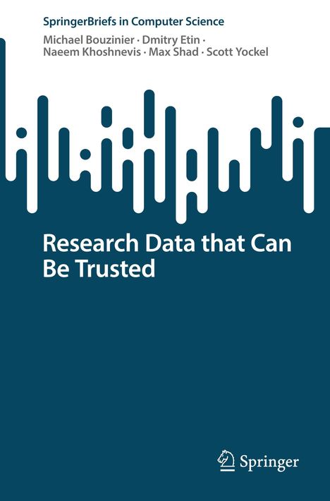 „Research Data that Can Be Trusted“. Autoren: Michael Bouzinier, Dmitry Etin, Naeem Khoshnevis, Max Shad, Scott Yockel. Oben abstraktes Muster. Unten Springer-Logo.