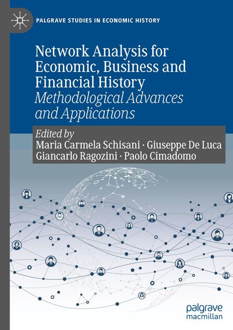 Oben eine Buchreihe, "Palgrave Studies in Economic History", darunter Titel: "Network Analysis for Economic, Business and Financial History". Herausgeber sind Maria Carmela Schisani, Giuseppe De Luca, Giancarlo Ragozini und Paolo Cimadomo. Unten ist eine Illustration eines Netzwerks mit Portraitsymbolen und Linien.