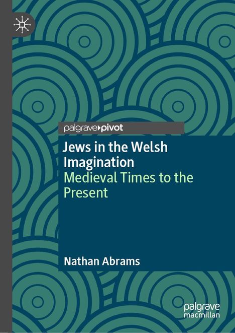 „Jews in the Welsh Imagination: Medieval Times to the Present“ von Nathan Abrams, umgeben von grünen Kreismustern.