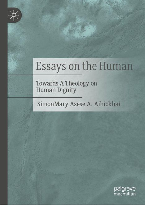 Essays on the Human: Towards A Theology on Human Dignity; SimonMary Asese A. Aihiokhai. Blauer Hintergrund, Logo links.