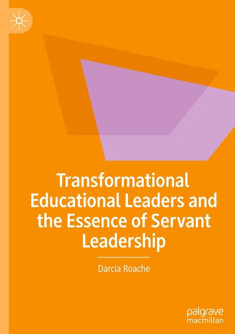 "Transformational Educational Leaders and the Essence of Servant Leadership" von Darcia Roache, in Orange mit Violett.