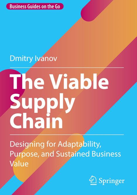 "Business Guides on the Go", Dmitry Ivanov, "The Viable Supply Chain", Farbenfrohe geometrische Formen, Springer-Logo.