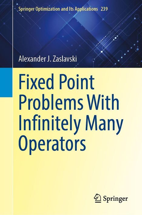"Fixed Point Problems With Infinitely Many Operators" von Alexander J. Zaslavski, blau-gelbe Balken, Springer-Logo.