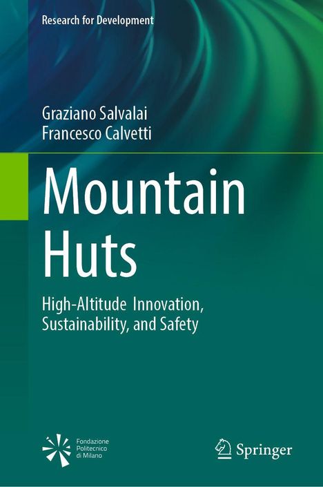 Titel: "Mountain Huts". Autoren: Graziano Salvalai, Francesco Calvetti. Themen: Innovation, Nachhaltigkeit, Sicherheit. Logos: Fondazione Politecnico di Milano, Springer. Hintergrund ist blau-grün mit geschwungenen Linien.