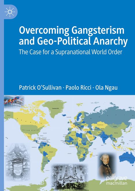 "Overcoming Gangsterism and Geo-Political Anarchy: The Case for a Supranational World Order" von drei Autoren. Weltkarte.