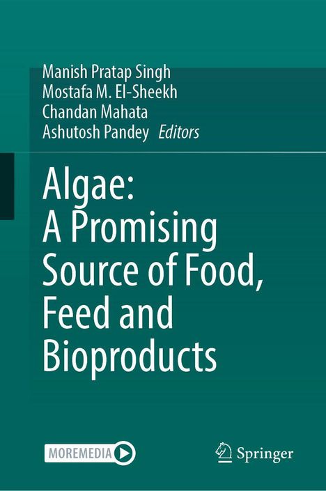 Titel: "Algae: A Promising Source of Food, Feed and Bioproducts". Herausgeber: Manish Pratap Singh, Mostafa M. El-Sheekh, Chandan Mahata, Ashutosh Pandey. Unten rechts ein Springer-Logo.