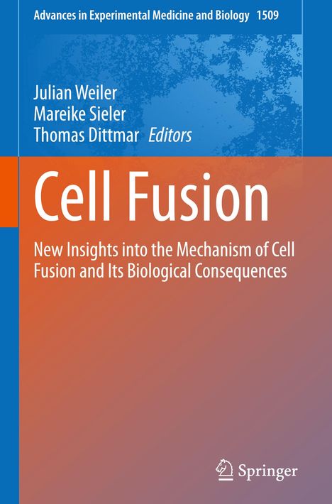 "Advances in Experimental Medicine and Biology 1509", "Editors: Julian Weiler, Mareike Sieler, Thomas Dittmar", "Cell Fusion", "New Insights into the Mechanism of Cell Fusion and Its Biological Consequences" und ein Springer-Logo.
