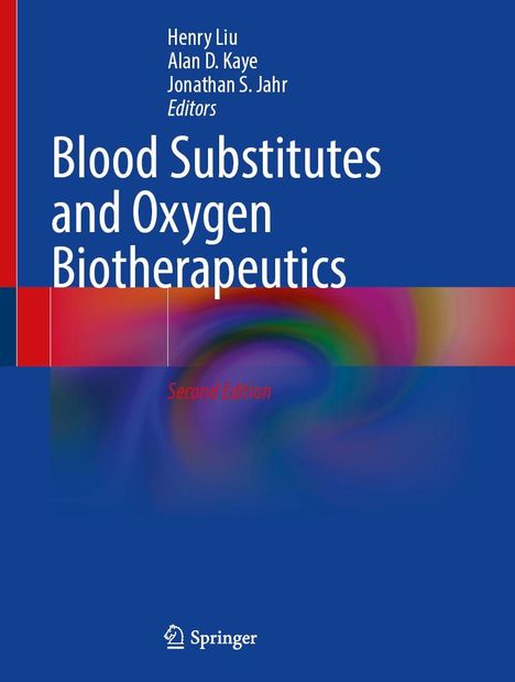 Henry Liu, Alan D. Kaye, Jonathan S. Jahr, Blood Substitutes and Oxygen Biotherapeutics, Second Edition. Blaues Cover. Springer-Logo.