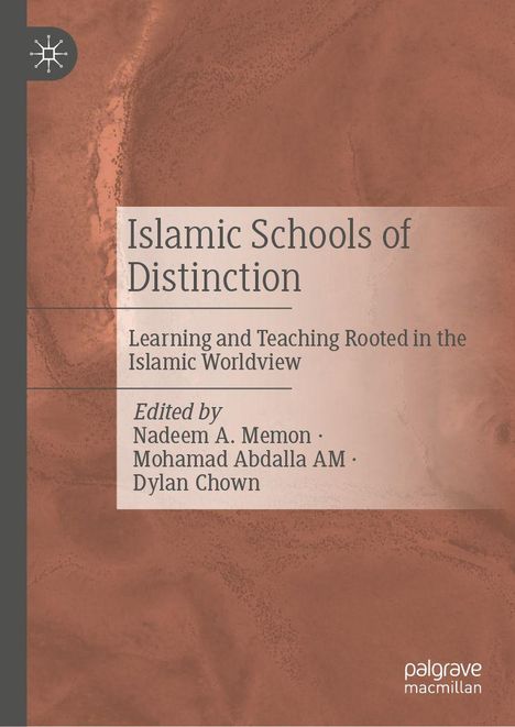 "Islamic Schools of Distinction: Learning and Teaching Rooted in the Islamic Worldview." Bearbeitet von Memon, Abdalla, Chown. Logo oben links, sandige Struktur.