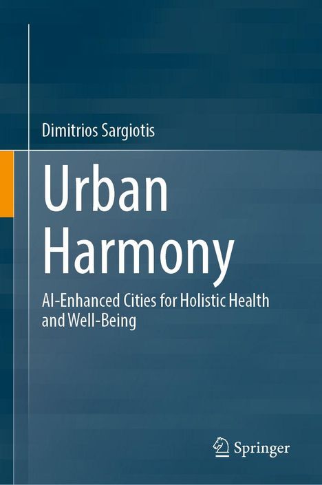 Titel: Urban Harmony. Untertitel: AI-Enhanced Cities for Holistic Health and Well-Being. Autor: Dimitrios Sargiotis. Springer-Logo unten.