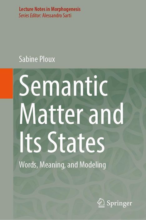 Lecture Notes in Morphogenesis, Sabine Ploux, Semantic Matter and Its States. Abstrakte grüne Muster, Springer-Logo.