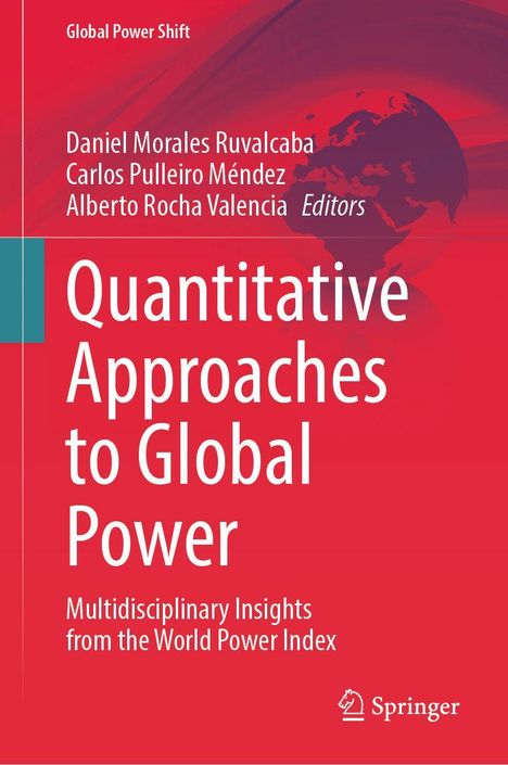 Titel: Quantitative Approaches to Global Power. Autoren: Daniel Morales Ruvalcaba, Carlos Pulleiro Méndez, Alberto Rocha Valencia. Roter Hintergrund mit Weltkarte.