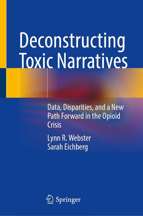 Titel: "Deconstructing Toxic Narratives". Autoren: Lynn R. Webster, Sarah Eichberg. Verlag: Springer. Hintergrund: Blaue Farbpalette.