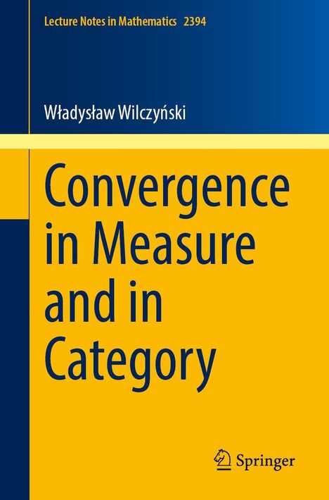 "Convergence in Measure and in Category", von Władysław Wilczyński, Lecture Notes in Mathematics 2394, Springer, blau-gelbes Cover.