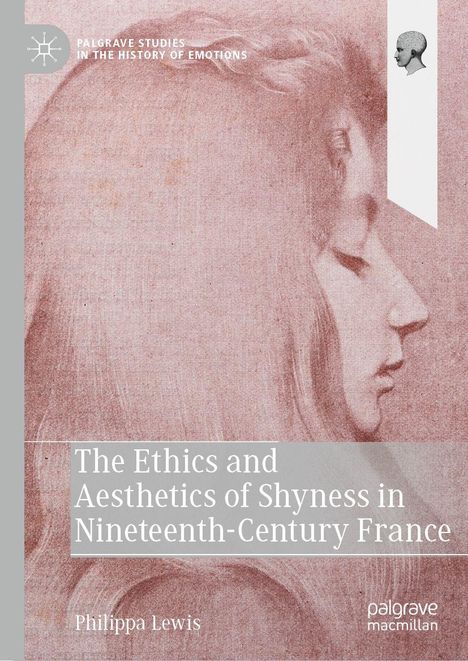 Titel: "The Ethics and Aesthetics of Shyness in Nineteenth-Century France". Name: Philippa Lewis. Rote Skizze eines Profils.