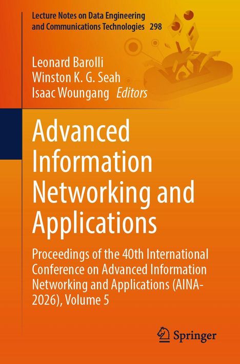 Titel: Advanced Information Networking and Applications. Autoren: Leonard Barolli, Winston K. G. Seah, Isaac Woungang. Springer-Logo.