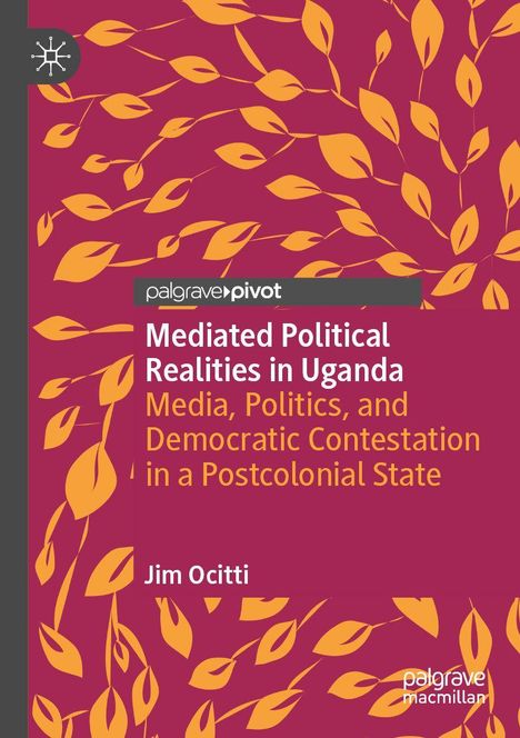 "Mediated Political Realities in Uganda" von Jim Ocitti. Gelbe Blätter auf lila Hintergrund, Logo oben links.