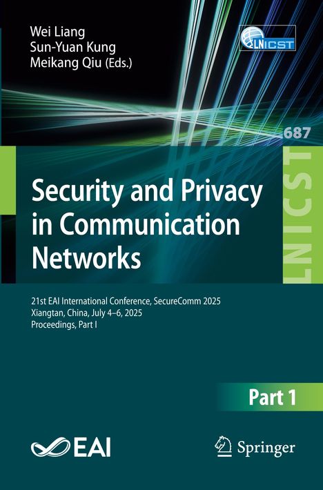 Wei Liang, Sun-Yuan Kung, Meikang Qiu (Eds.) "Security and Privacy in Communication Networks" LNICS 687, Part 1.