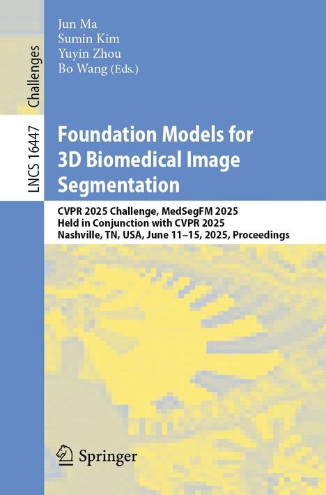 Texte: Jun Ma, Sumin Kim, Yuyin Zhou, Bo Wang, Foundation Models for 3D Biomedical Image Segmentation, CVPR 2025 Challenge. 