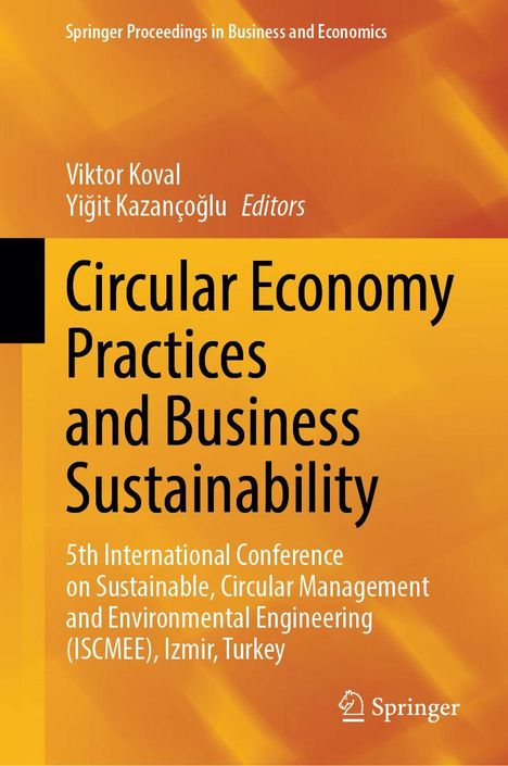 Titel: Circular Economy Practices and Business Sustainability. Autoren: Viktor Koval, Yiğit Kazançoğlu. Konferenzhinweis.