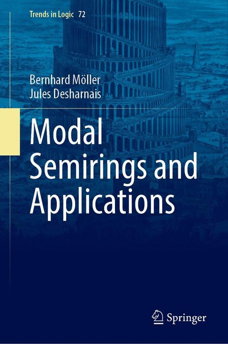 "Trends in Logic 72. Bernhard Möller, Jules Desharnais. Modal Semirings and Applications. Springer. Illustration: Turmbau zu Babel."