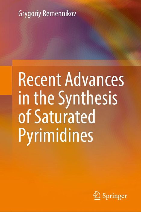 Buchtitel: "Recent Advances in the Synthesis of Saturated Pyrimidines". Autor: Grygoriy Remennikov. Hintergrund in Orange.