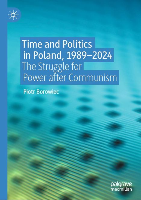 „Time and Politics in Poland, 1989–2024“ von Piotr Borowiec. Hintergrund: unscharfe blaue Struktur mit Muster.