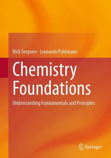 Text: "Chemistry Foundations: Understanding Fundamentals and Principles". Autoren: Nick Serpone, Leonardo Palmisano. Orange Hintergrund.