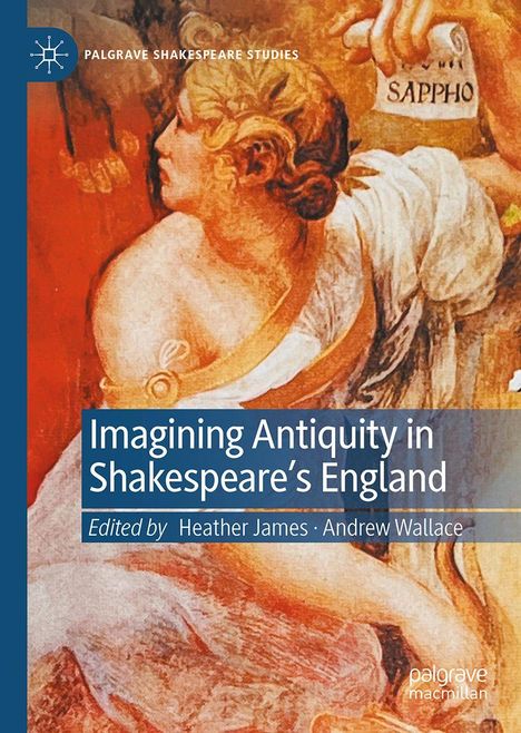 "Imagining Antiquity in Shakespeare's England." Gemälde von Sappho, Frau in antiker Kleidung.