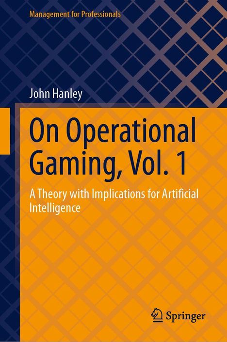 „On Operational Gaming, Vol. 1“ von John Hanley, über KI-Theorien, Springer-Logo unten. Blau-orange Rautenhintergrund.