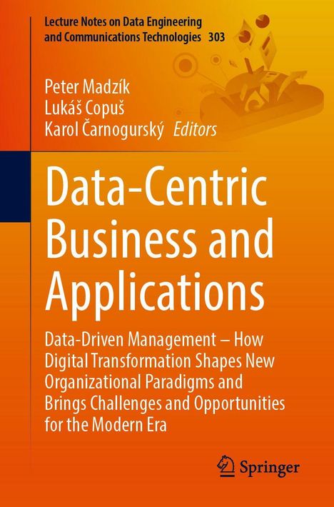 Buchtitel: "Data-Centric Business and Applications". Orange Cover, Autoren: Peter Madžík, Lukáš Copuš, Karol Čarnogurský. Springer.