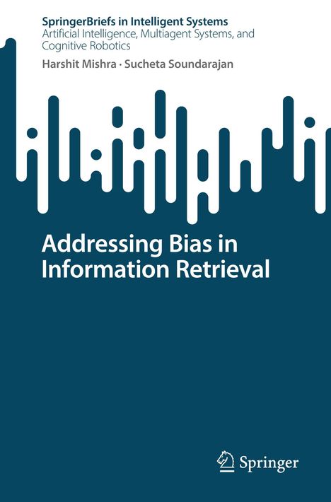 „Addressing Bias in Information Retrieval“ von Harshit Mishra und Sucheta Soundarajan. Springer-Logo unten rechts.