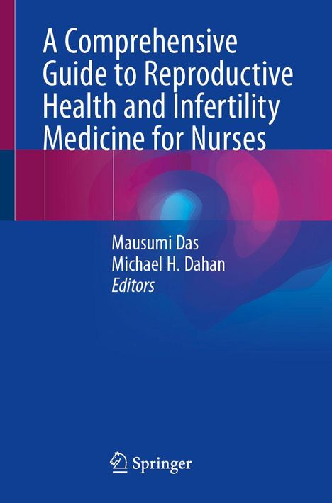 „A Comprehensive Guide to Reproductive Health and Infertility Medicine for Nurses“, Mausumi Das, Michael H. Dahan, Springer-Logo.