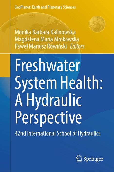 Titel: Freshwater System Health: A Hydraulic Perspective. Autoren: Monika Kalinowska, Magdalena Mrokowska.