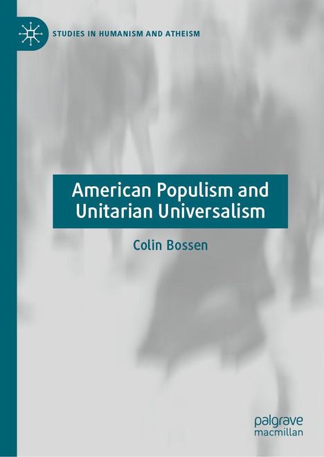 "American Populism and Unitarian Universalism," Colin Bossen. Grauer Hintergrund mit schemenhaften Figuren, akademisches Design.