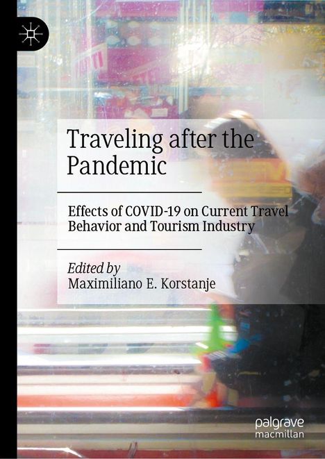 "Traveling after the Pandemic: Effects of COVID-19 on Travel. Edited by Maximiliano E. Korstanje." Abstrakte, farbige Illustration.