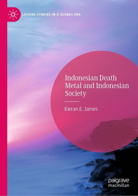 Oben "LEISURE STUDIES IN A GLOBAL ERA". Buchtitel "Indonesian Death Metal and Indonesian Society" von Kieran E. James.