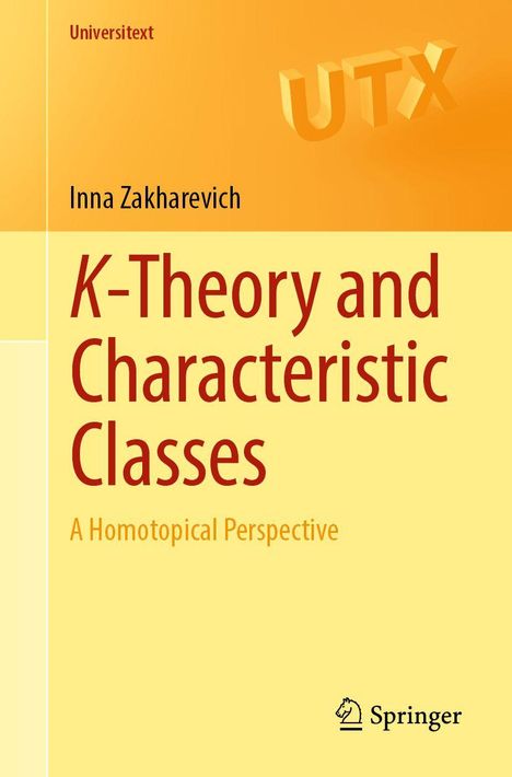 Titel: "K-Theory and Characteristic Classes: A Homotopical Perspective". Autor: Inna Zakharevich. Oben: "Universitext". Am unteren Rand: Springer-Logo.