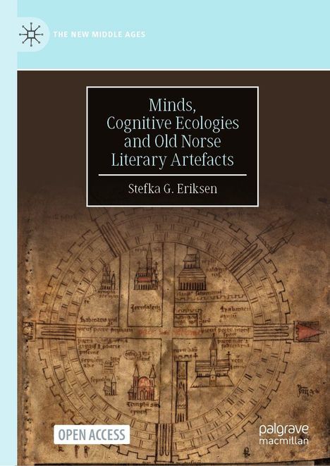 „Minds, Cognitive Ecologies & Old Norse Literary Artefacts“ von Stefka G. Eriksen. Alte Karte, Open Access Hinweis.