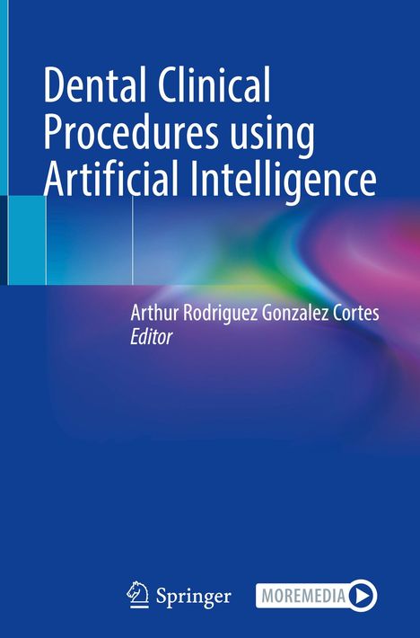 "Dental Clinical Procedures using Artificial Intelligence", Arthur Rodriguez Gonzalez Cortes (Editor), Springer Logo.