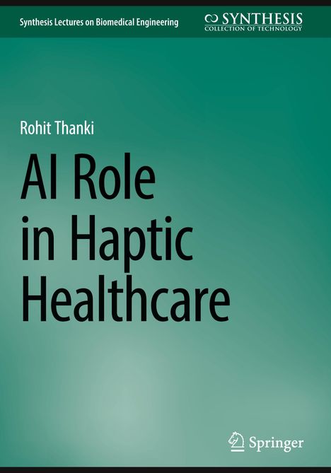 Text: "Rohit Thanki, AI Role in Haptic Healthcare". Oben steht "Synthesis Lectures on Biomedical Engineering". Grüner Hintergrund.