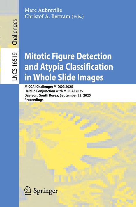 Titel: Mitotic Figure Detection and Atypia Classification in Whole Slide Images. Autoren: Marc Aubreville, Christof A. Bertram.
