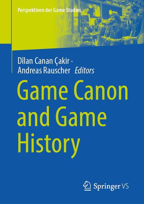 "Perspektiven der Game Studies" oben, darunter Autoren: Dilan Canan Çakir, Andreas Rauscher. Titel: "Game Canon and Game History".