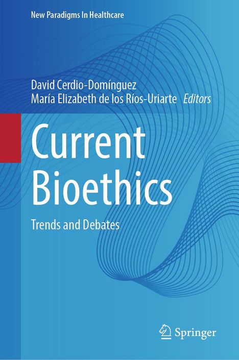 "Current Bioethics: Trends and Debates" von David Cerdio-Domínguez und María Elizabeth de los Ríos-Uriarte. Blaues Cover mit Wellenlinien. Logo unten.