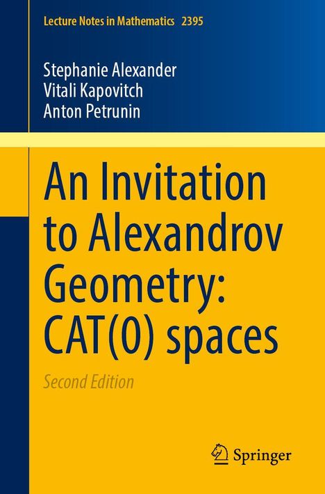 „An Invitation to Alexandrov Geometry: CAT(0) spaces, Second Edition“ von Alexander, Kapovitch, Petrunin. Springer-Logo.