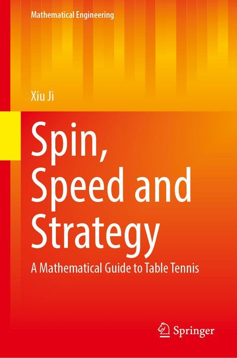 „Spin, Speed and Strategy: A Mathematical Guide to Table Tennis“, von Xiu Ji. Roter und orangener Hintergrund.