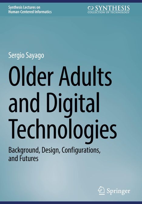 Titel: "Older Adults and Digital Technologies". Autor: Sergio Sayago. Oben ein Logo, unten Springer-Logo. Hintergrund blau.