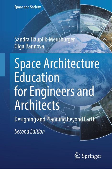 "Space Architecture Education for Engineers and Architects. Designing and Planning Beyond Earth. Zweite Ausgabe."