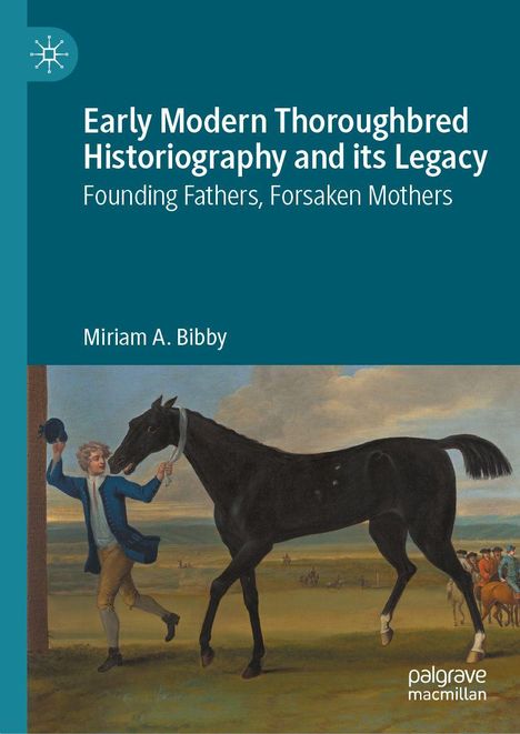 Titel: "Early Modern Thoroughbred Historiography and its Legacy". Unten: Gemälde eines Mannes mit Pferd.