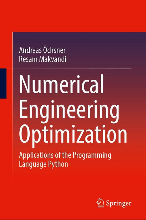 Numerical Engineering Optimization: Anwendungen der Programmiersprache Python. Autoren: Andreas Öchsner, Resam Makvandi.